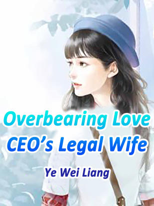 Overbearing Love: CEO’s Legal Wife